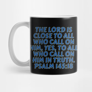 Bible Verse Psalm 145:18 Mug